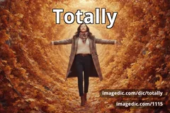 totally