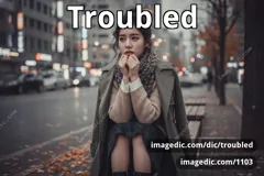 troubled
