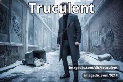 truculent