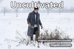 uncultivated