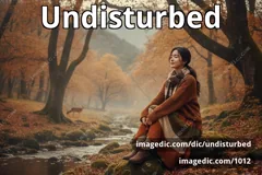 undisturbed