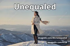 unequaled