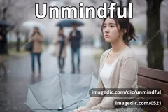 unmindful