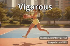 vigorous