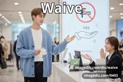 waive