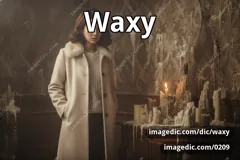 waxy