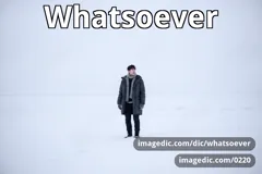 whatsoever