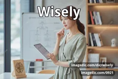 wisely