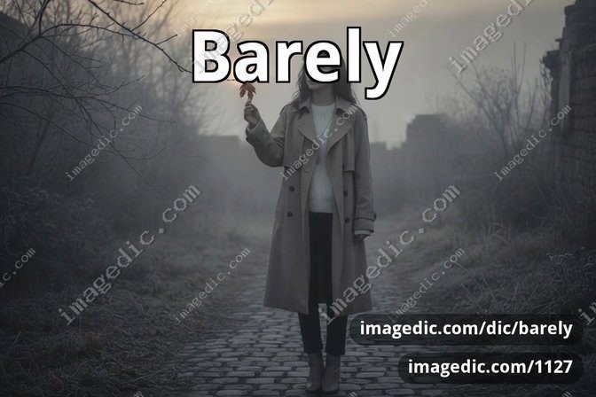 barely