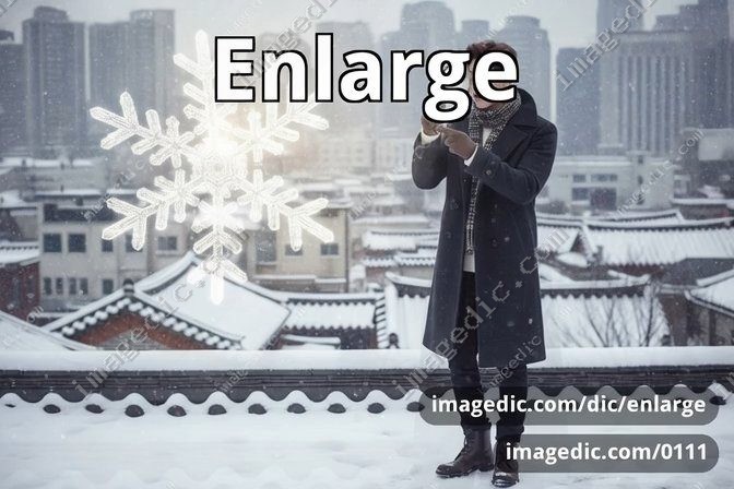 enlarge