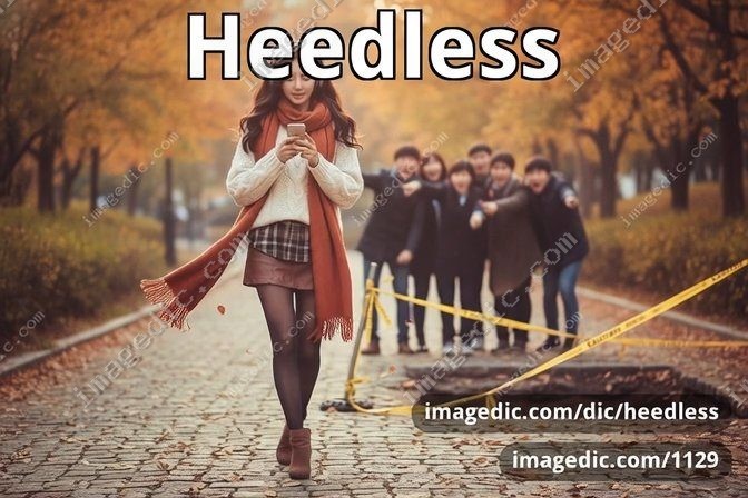 heedless