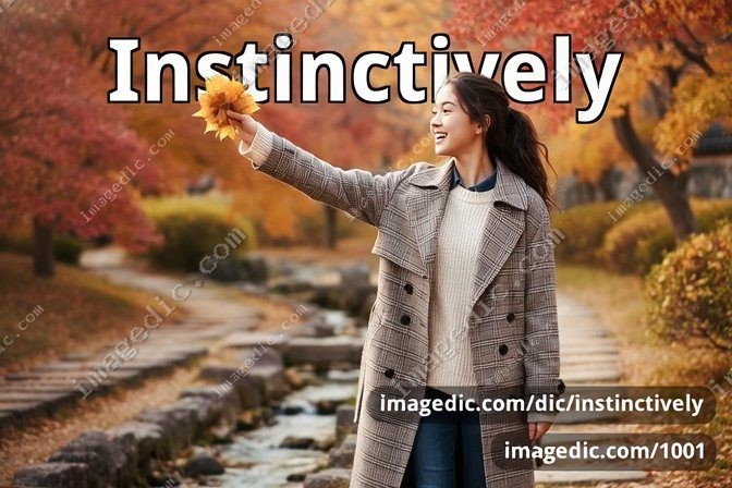 instinctively